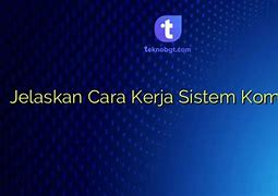 Urutan Sistem Kerja Komputer Yang Benar Adalah